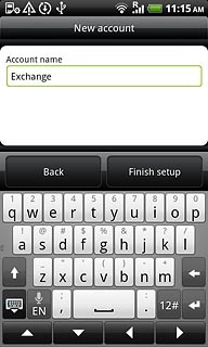 Key in a name for your email account (such as Private or Work).Press Finish setup.