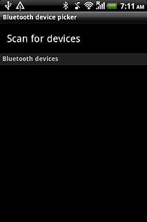 Press Scan for devices.Your phone now searches for devices and after a moment, a list of Bluetooth devices within range is displayed.