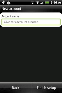 Key in a name for your email account (such as Private or Work).Press Finish setup.