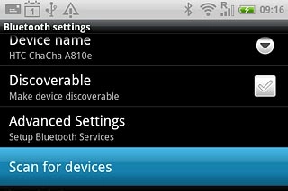 Press Scan for devices.Your phone now searches for devices and after a moment, a list of Bluetooth devices within range is displayed.