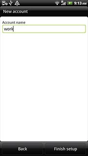 Key in a name for your email account (such as Private or Work).Press Finish setup.