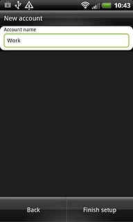 Key in a name for your email account (such as Private or Work).Press Finish setup.