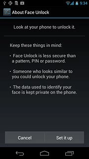 Press Set it up.Hold your phone in front of your face and centre your face in the circle displayed.Wait while your phone registers your face.