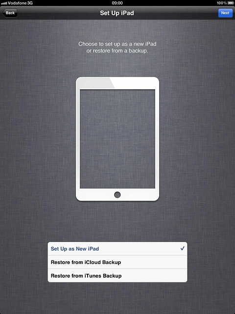 If it's the first time you use an iPad:Press Set Up as New iPad and go to step 5a.