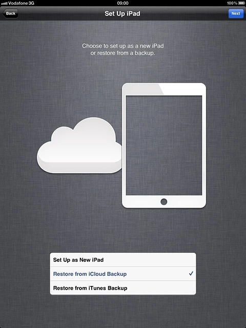 If you've used an iPad before and want to restore previous content from an iCloud backup:Press Restore from iCloud Backup and go to step 5b.