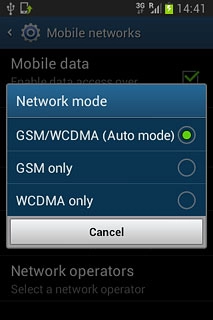 Press GSM/WCDMA (Auto mode), GSM only or WCDMA only.