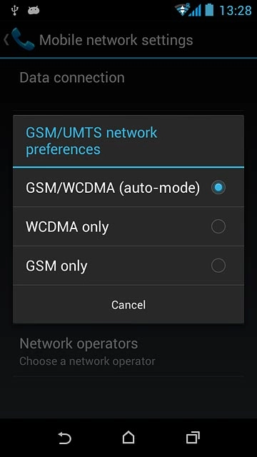Press GSM/WCDMA (auto-mode), WCDMA only or GSM only.