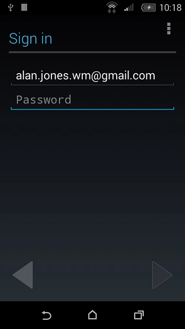 Key in the username for your Google account.Press Password and key in the password for your Google account.