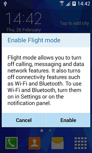 If you turn on flight mode:Press Enable.