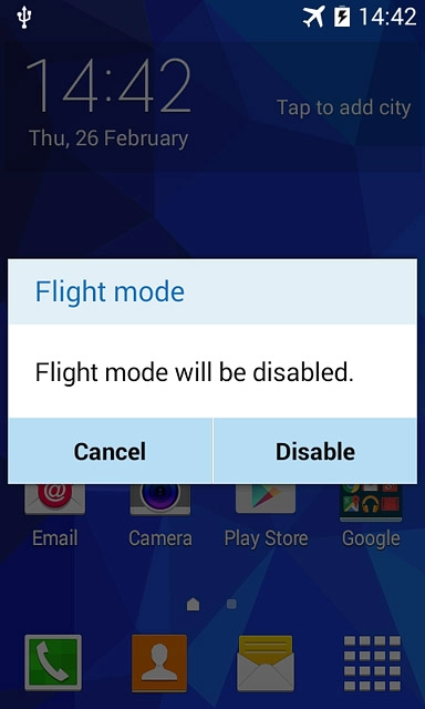 If you turn off flight mode:Press Disable.