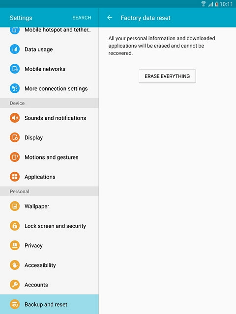 Press ERASE EVERYTHING.Wait a moment while the factory default settings are restored.Follow the instructions on the display to set up your tablet and prepare it for use.