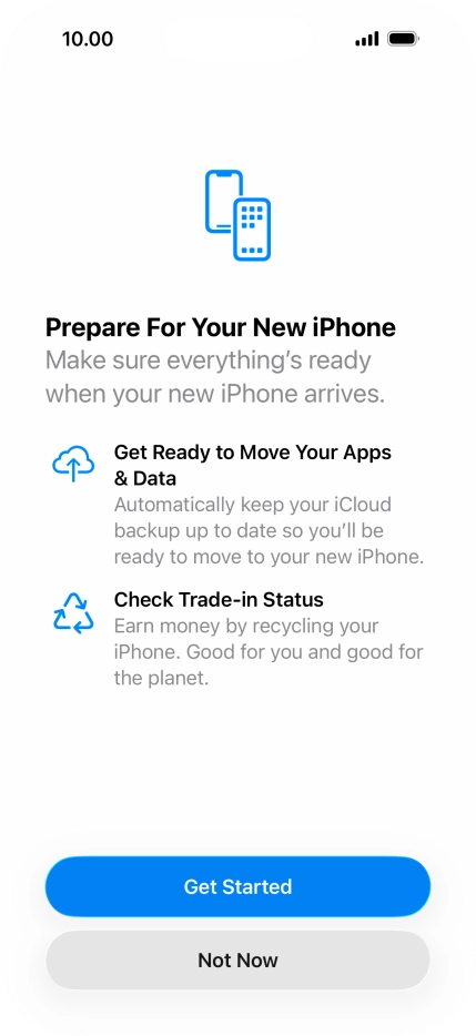 Press Get Started and follow the instructions on the screen to select the required settings and back up the phone memory to iCloud. Once you've received your new iPhone, you'll be able to restore the content of the iCloud backup.