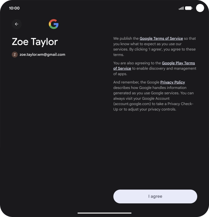 Press I agree and follow the instructions on the screen to select settings for your Google account.