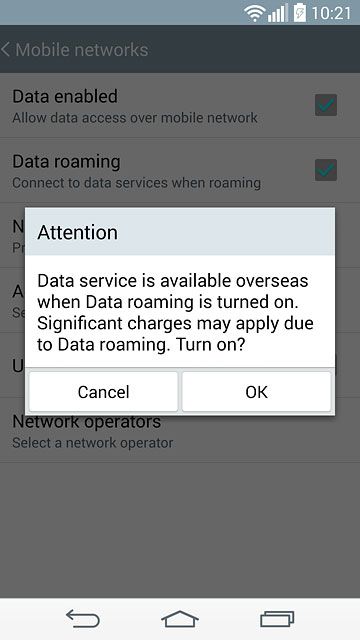 If you turn on data roaming:Press OK to confirm.
