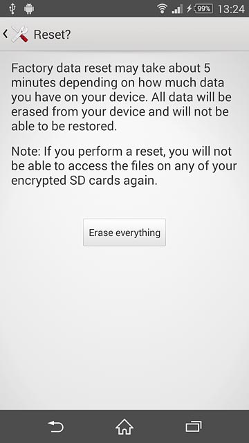 Press Erase everything.Wait a moment while the factory default settings are restored.Follow the instructions on the display to set up your phone and prepare it for use.