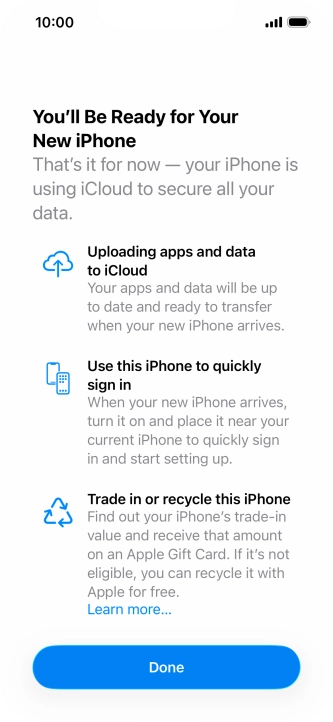 Press Get Started and follow the instructions on the screen to select the required settings and back up the phone memory to iCloud. Once you've received your new iPhone, you'll be able to restore the content of the iCloud backup.