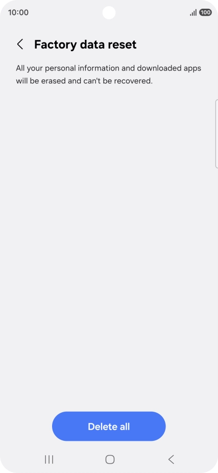 Press Delete all. Wait a moment while the factory default settings are restored. Follow the instructions on the screen to set up your phone and prepare it for use.