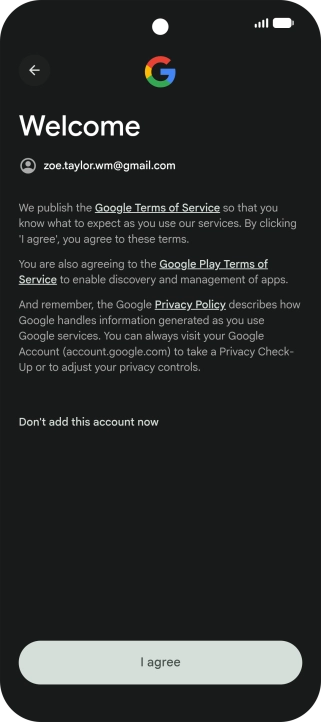 Press I agree and follow the instructions on the screen to select settings for your Google account.