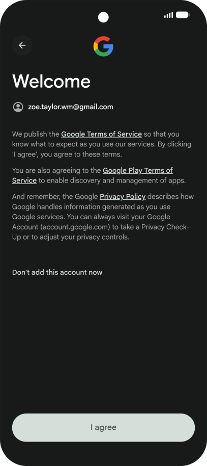 Press I agree and follow the instructions on the screen to select settings for your Google account.