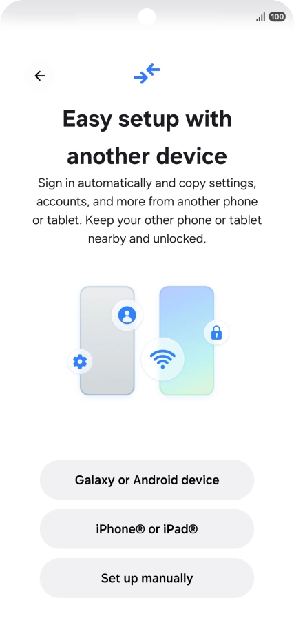 Press the required setting to transfer content from another device or press Set up manually.