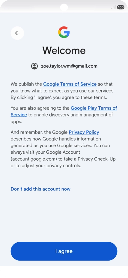 Press I agree and follow the instructions on the screen to select settings for your Google account.