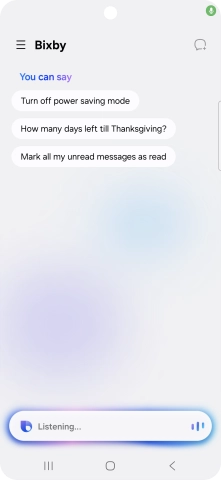 Say, in your own words, what you would like your phone to do, e.g.: OPEN [app], CALL [contact], SEARCH THE WEB FOR [information].