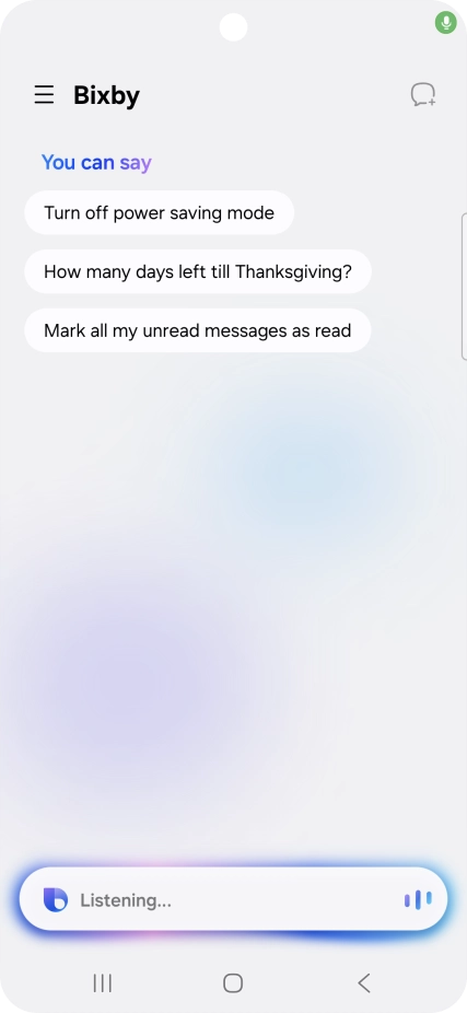 Say, in your own words, what you would like your phone to do, e.g.: OPEN [app], CALL [contact], SEARCH THE WEB FOR [information].