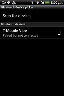 Press Scan for devices.Your phone now searches for devices and after a moment, a list of Bluetooth devices within range is displayed.
