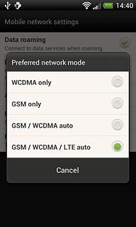 Press WCDMA only, GSM only, GSM / WCDMA auto or GSM / WCDMA / LTE auto.