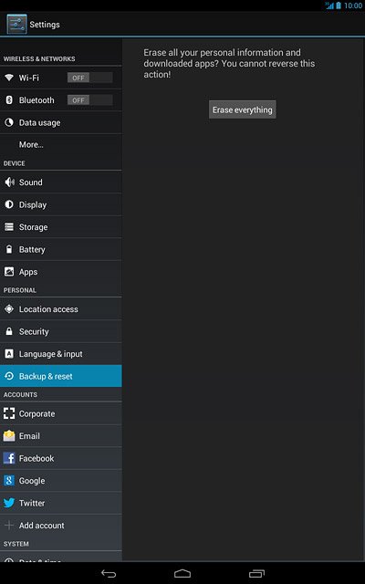 Press Erase everything.Wait a moment while the factory default settings are restored.Follow the instructions on the display to set up your tablet and prepare it for use.