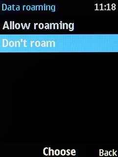 To turn off data roaming.Scroll to Don't roam and press the Navigation key.