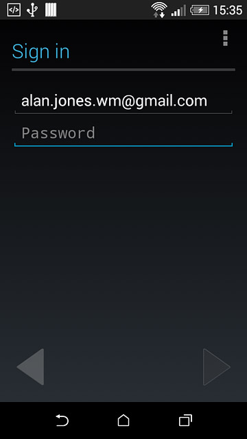 Key in the username for your Google account.Press Password and key in the password for your Google account.
