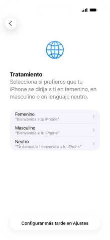 Sigue las indicaciones de la pantalla para elegir la forma de tratamiento deseada en el teléfono, es decir, el masculino, el femenino o una forma de tratamiento neutra o pulsa Configurar más tarde en Ajustes.