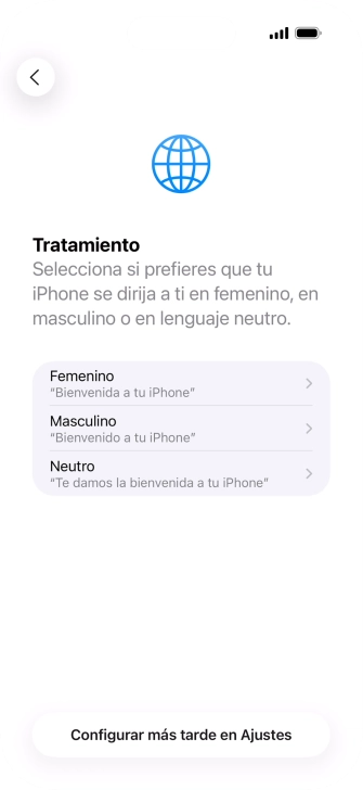 Sigue las indicaciones de la pantalla para elegir la forma de tratamiento deseada en el teléfono, es decir, el masculino, el femenino o una forma de tratamiento neutra o pulsa Configurar más tarde en Ajustes.