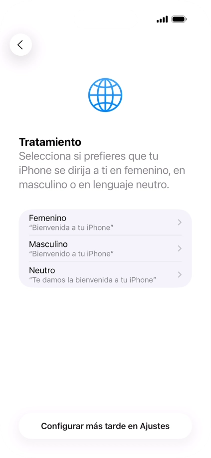 Sigue las indicaciones de la pantalla para elegir la forma de tratamiento deseada en el teléfono, es decir, el masculino, el femenino o una forma de tratamiento neutra o pulsa Configurar más tarde en Ajustes.